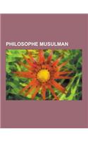 Philosophe Musulman: Avicenne, Al-Ghazali, Omar Khayyam, Mohammed Arkoun, Ibn Arabi, Rhazes, Muhammad Al-Shahrastani, Riaz Ahmed Gohar Shah