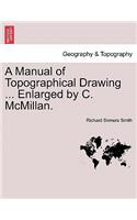 A Manual of Topographical Drawing ... Enlarged by C. McMillan.