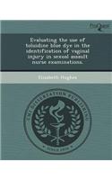 Evaluating the Use of Toluidine Blue Dye in the Identification of Vaginal Injury in Sexual Assault Nurse Examinations
