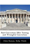 Post-Conviction DNA Testing and Wrongful Conviction