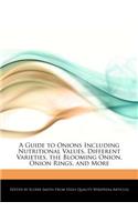 A Guide to Onions Including Nutritional Values, Different Varieties, the Blooming Onion, Onion Rings, and More