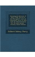Genealogical Abstracts of Parry Wills, Proved in the Prerogative Court of Canterbury Down to 1810 with the Administrations for the Same Period