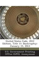United States Code, 2012 Edition, Title 11
