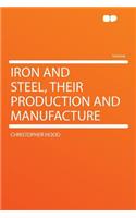 Iron and Steel, Their Production and Manufacture