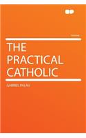 The Practical Catholic