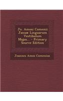 Jo. Amosi Comenii Januae Linguarum Vestibulum Majus...