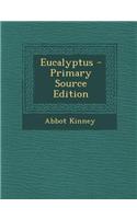 Eucalyptus - Primary Source Edition