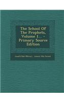 The School of the Prophets, Volume 1...