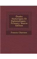 Etudes Historiques Et Diplomatiques - Primary Source Edition