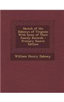 Sketch of the Dabneys of Virginia: With Some of Their Family Records - Primary Source Edition