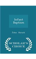 Infant Baptism - Scholar's Choice Edition