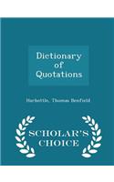 Dictionary of Quotations - Scholar's Choice Edition
