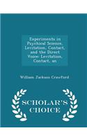 Experiments in Psychical Science, Levitation, Contact, and the Direct Voice: Levitation, Contact, an - Scholar's Choice Edition(English)