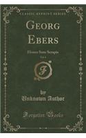 Georg Ebers, Vol. 6: Homo Sum Serapis (Classic Reprint)(English)