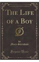 The Life of a Boy, Vol. 1 of 2 (Classic Reprint)