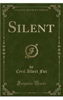 Silent (Classic Reprint)