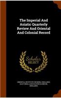 The Imperial And Asiatic Quarterly Review And Oriental And Colonial Record