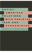 Soviet-American Relations with Pakistan, Iran and Afghanistan