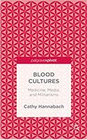 Blood Cultures: Medicine, Media, and Militarisms