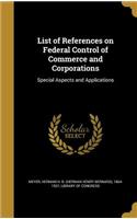 List of References on Federal Control of Commerce and Corporations