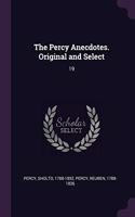 The Percy Anecdotes. Original and Select: 19