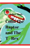 Colin The Raptor and The T - Rex.
