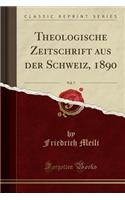 Theologische Zeitschrift Aus Der Schweiz, 1890, Vol. 7 (Classic Reprint)