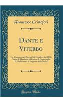 Dante E Viterbo: Tre Commentarii Storici Sul Conclave del 1270. Guido Di Monforte Ed Enrico Di Cornovaglia Il Bullicame E La Prigione Della Malta (Classic Reprint)
