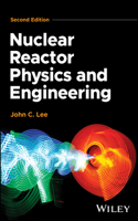 Nuclear Reactor Physics and Engineering, 2nd Editi on