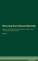 Reversing Gum Disease Naturally The Raw Vegan Plant-Based Detoxification & Regeneration Workbook for Healing Patients. Volume 2