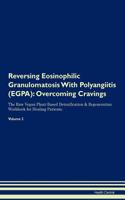 Reversing Eosinophilic Granulomatosis With Polyangiitis (EGPA): Overcoming Cravings The Raw Vegan Plant-Based Detoxification & Regeneration Workbook for Healing Patients. Volume 3