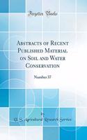 Abstracts of Recent Published Material on Soil and Water Conservation: Number 37 (Classic Reprint)