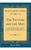 The Picture and the Men: Being Biographical Sketches of President Lincoln and His Cabinet; Together with an Account of the Life of the Celebrated Artist, F. B. Carpenter, Au
