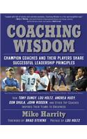 Coaching Wisdom: Champion Coaches and Their Players Share Successful Leadership Principles