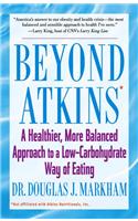 Beyond Atkins: A Healthier, More Balanced Approach to a Low Carbohydrate Way of Eating