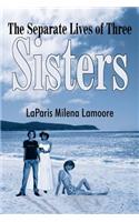 The Separate Lives of Three Sisters