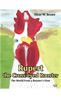 Rupert the Cross-eyed Rooster