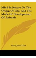 Mind In Nature Or The Origin Of Life, And The Mode Of Development Of Animals