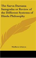 The Sarva Darsana Samgraha or Review of the Different Systems of Hindu Philosophy