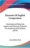 Elements of English Composition: Grammatical, Rhetorical, Logical, and Practical, Prepared for Academies and Schools (1874)