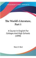 World's Literature, Part 1: A Course In English For Colleges And High Schools (1890)