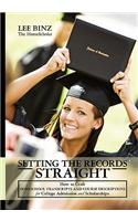 Setting the Records Straight: How to Craft Homeschool Transcripts and Course Descriptions for College Admission and Scholarships