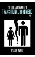 Life and Times of a Transitional Boyfriend