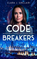 Code Breakers: Women Who Shaped the Digital World
