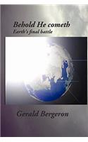 Behold He Cometh: Earth's Final Battle