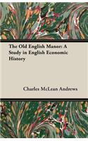 The Old English Manor: A Study in English Economic History(English)