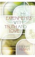 My Experiments with Truth and Love