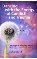 Dancing with the Energy of Conflict and Trauma