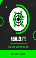 Realize It! Goals Workbook: Set And Monitor Goals To Realize It!(English)