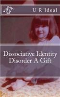 Dissociative Identity Disorder A Gift